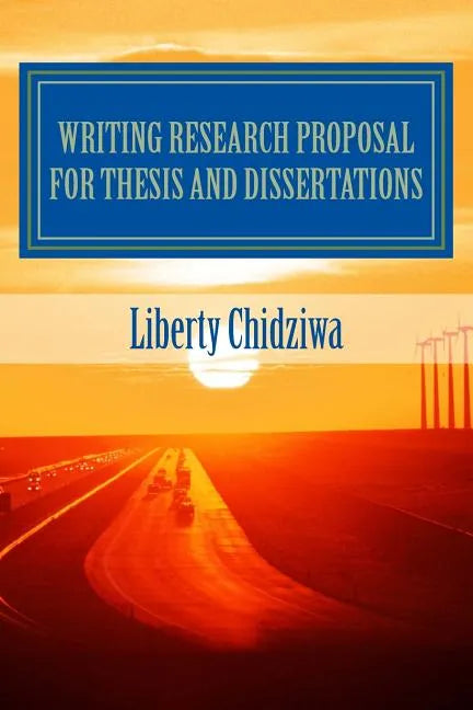 Writing Research proposal for Thesis and dissertations: A Sample Research Proposal for MBA students - Paperback