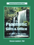 The Prophetic Gifts & Office - A Biblical Perspective - Paperback
