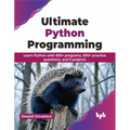 Ultimate Python Programming: Learn Python with 650+ Programs, 900+ Practice Questions, and 5 Projects - Paperback