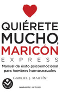 Quiérete Mucho, Maricón / Love Yourself a Lot Fagot - Paperback