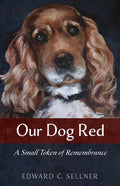 Our Dog Red: A Small Token of Remembrance - Paperback