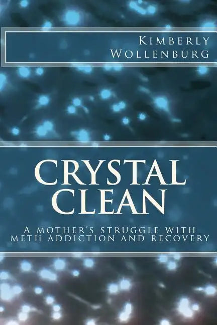 Crystal Clean: A mother's struggle with meth addiction and recovery - Paperback
