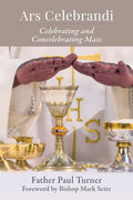 Ars Celebrandi: Celebrating and Concelebrating Mass - Paperback