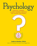 Psychology: Essential Thinkers, Classic Theories, and How They Inform Your World - Paperback
