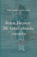 John Brown: Mi tatarabuelo escocés - Paperback