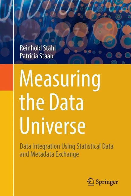 Measuring the Data Universe: Data Integration Using Statistical Data and Metadata Exchange - Paperback