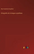 Ortografía de la lengua castellana - Hardcover