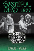 Grateful Dead 1977: The Rise of Terrapin Nation - Paperback