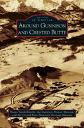 Around Gunnison and Crested Butte - Hardcover