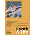 Death and Life: A church's guide to exploring mortality - Paperback