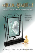 Hello, Beautiful!: Finally Love Yourself Just As You Are - Paperback