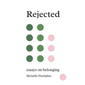 Rejected: Essays on Belonging - Paperback