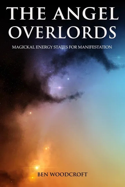 The Angel Overlords: Magickal Energy States for Manifestation - Paperback