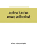 Matthews' American armoury and blue book - Paperback