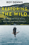 Restoring the Wild: Rewilding Our Skies, Woods and Waterways - Paperback