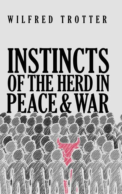 Instincts of the Herd in Peace and War - Hardcover