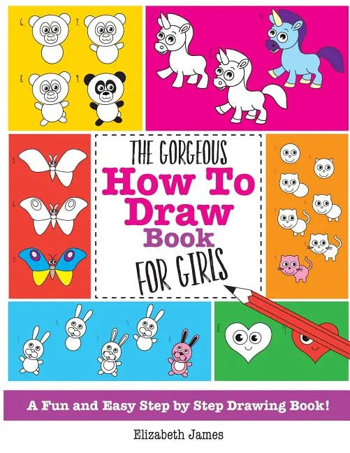 The Gorgeous How To Draw Book for Girls - Paperback