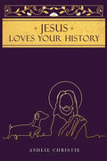Jesus Loves Your History - Paperback