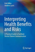 Interpreting Health Benefits and Risks: A Practical Guide to Facilitate Doctor-Patient Communication - Paperback