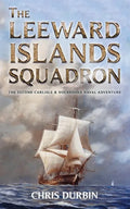 The Leeward Islands Squadron: A Carlisle and Holbrooke Naval Adventure - Paperback