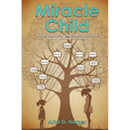 Miracle Child: "There Is No Such Thing As A Lost Cause, Only A Work In Progress" - Paperback