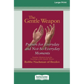 The Gentle Weapon: Prayers for Everyday and Not-So-Everyday Moments (16pt Large Edition) - Paperback