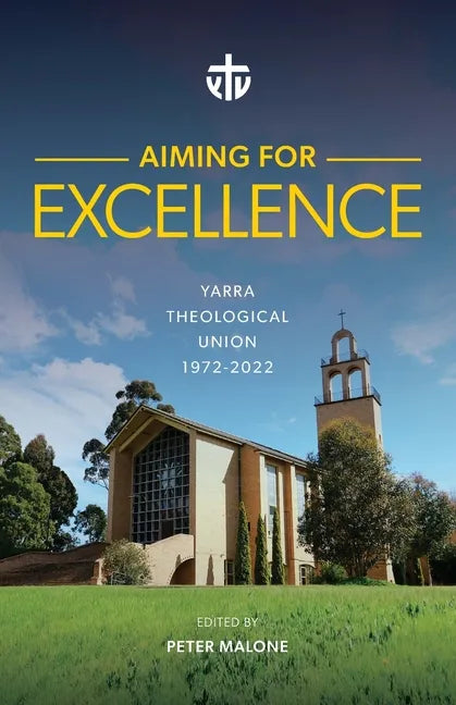 Aiming for Excellence: Yarra Theological Union 1972-2022 - Paperback
