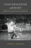 Conversations with Mary: Words of Attention and Devotion - Paperback