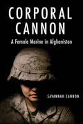 Corporal Cannon: A Female Marine in Afghanistan - Hardcover