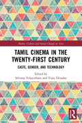 Tamil Cinema in the Twenty-First Century: Caste, Gender and Technology - Paperback