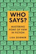 Who Says?: Mastering Point of View in Fiction - Paperback