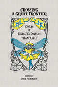 Crossing a Great Frontier: Essays on George MacDonald's Phantastes - Paperback