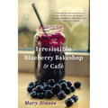 The Irresistible Blueberry Bakeshop & Cafe - Paperback