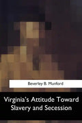 Virginia's Attitude Toward Slavery and Secession - Paperback