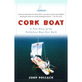 Cork Boat: A True Story of the Unlikeliest Boat Ever Built - Paperback