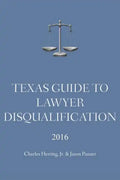 Texas Guide To Lawyer Disqualification - Paperback