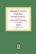 Henry County, Virginia Marriage Bonds and Ministers' Returns, 1778-1849 - Paperback