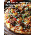 50 Brazilian Pizza Recipes for Home - Paperback