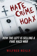 Hate Crime Hoax: How the Left Is Selling a Fake Race War - Hardcover