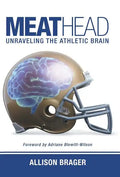 Meathead: Unraveling the Athletic Brain - Hardcover