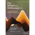 The Missing Billionaires: A Guide to Better Financial Decisions - Hardcover