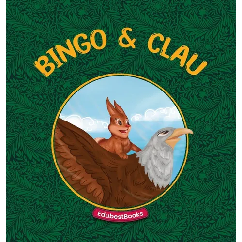 Bingo & Clau: An amazing story about the friendship between a rabbit and an eagle. - Hardcover