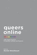 Queers Online: LGBT Digital Practices in Libraries, Archives, and Museums - Paperback