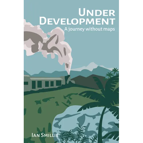 Under Development: A Journey Without Maps - Hardcover