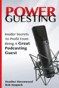Power Guesting: Insider Secrets To Profit From Being A Great Podcasting Guest - Paperback