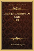 Catalogue And Hints On Cacti (1886) - Paperback