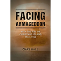 Facing Armageddon: With the RAF on Christmas Island 1961-1962 - Hardcover