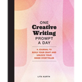 One Creative Writing Prompt a Day: A Journal to Build Your Craft and Unlock Your Inner Storyteller - Paperback