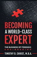 Becoming a World-Class Expert: The Business of Forensic Engineering - Paperback