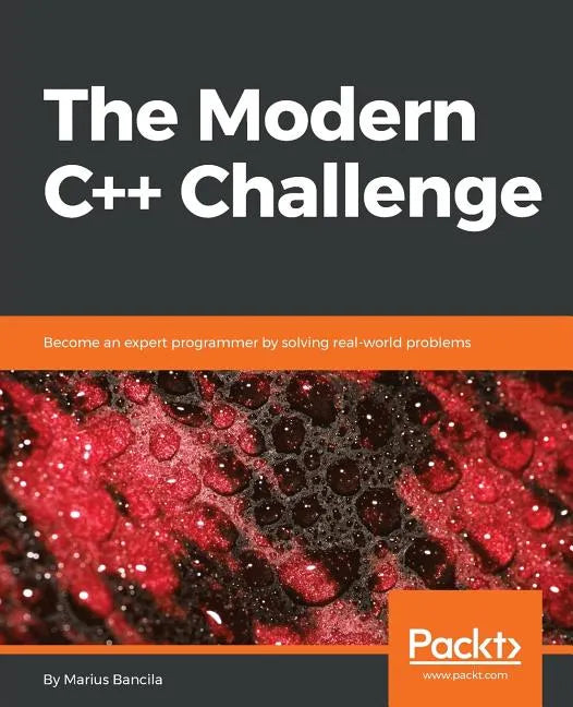 The Modern C++ Challenge: Become an expert programmer by solving real-world problems - Paperback